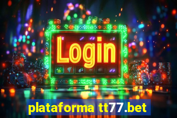 plataforma tt77.bet